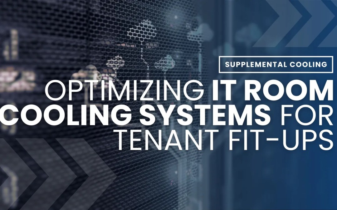Optimizing IT Room Cooling Systems for Tenant Fit-Ups