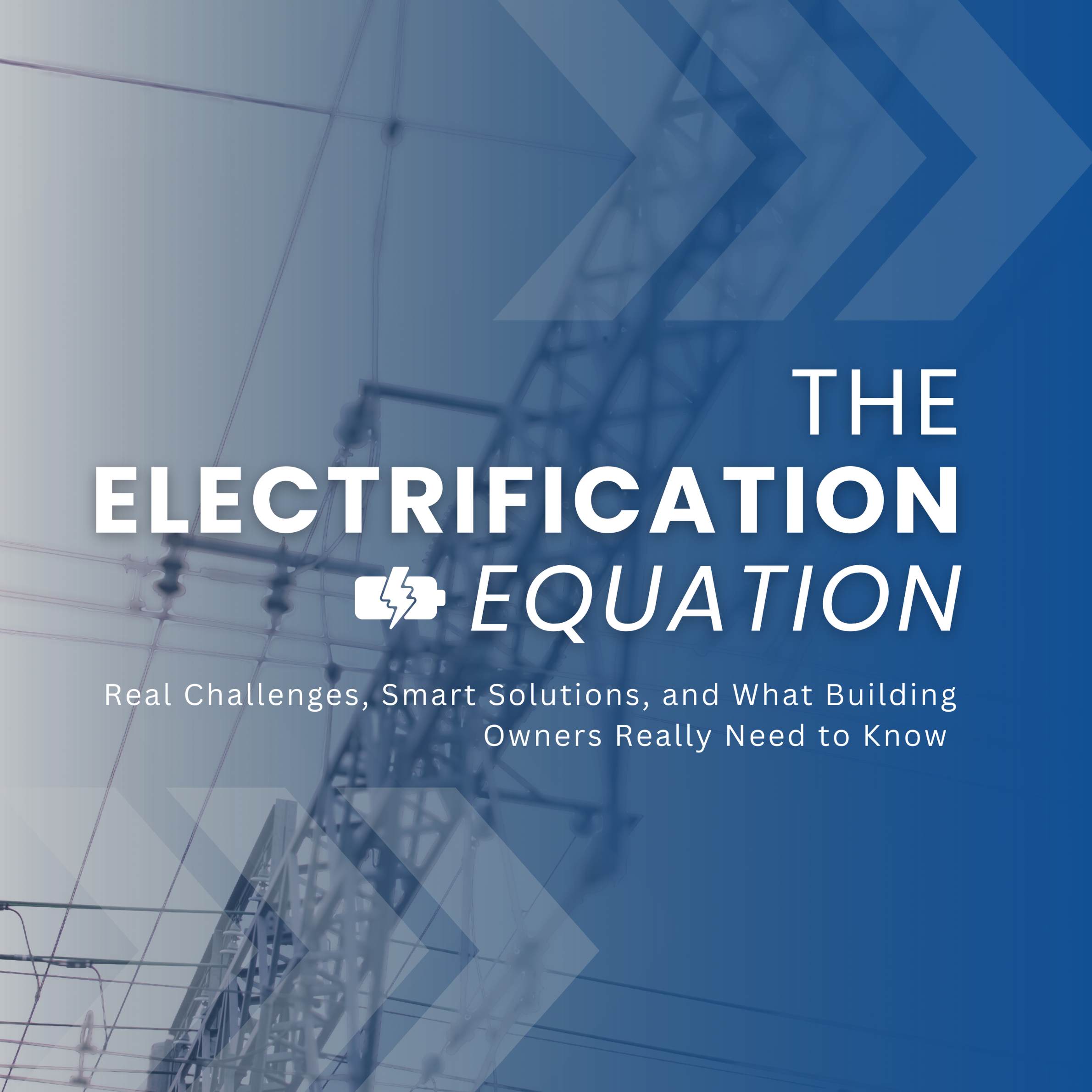 The Electrification Equation: Real Challenges, Smart Solutions, and What Building Owners Really Need to Know